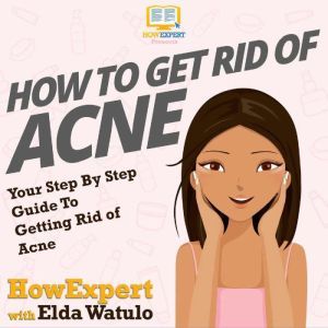 How To Get Rid of Acne, HowExpert