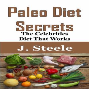 Paleo Diet Secrets, J. Steele