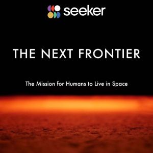 The Next Frontier: The Mission for Humans to Live in Space, Seeker