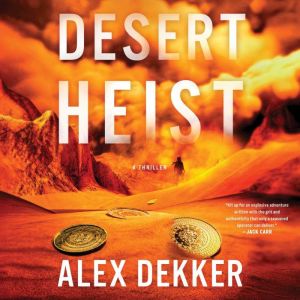 Desert Heist, Alex Dekker