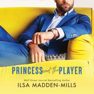 Princess and the Player, Ilsa MaddenMills