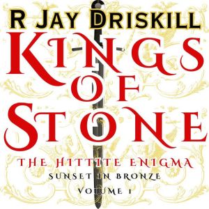 Kings of Stone: The Hittite Enigma