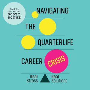 Navigating the Quarterlife Career Cri..., Scott Doyne