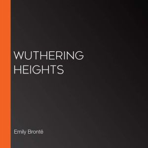 Wuthering Heights, Emily Bronte