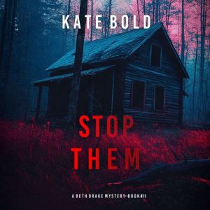 Stop Them A Beth Drake FBI Suspense ..., Kate Bold