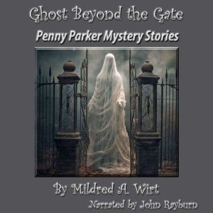 Ghost Beyond the Gate, Mildred A. Wirt Benson