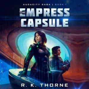 The Empress Capsule, R. K. Thorne