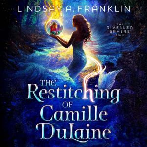 The Restitching of Camille DuLaine, Lindsay A Franklin