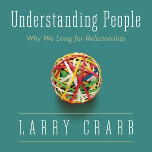 Understanding People, Larry Crabb