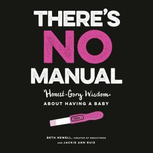 Theres No Manual, Beth Newell
