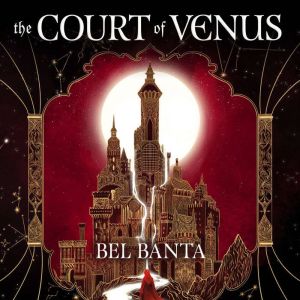 The Court of Venus, Bel Banta