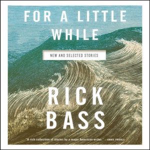For a Little While, Rick Bass