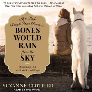Bones Would Rain from the Sky, Suzanne Clothier