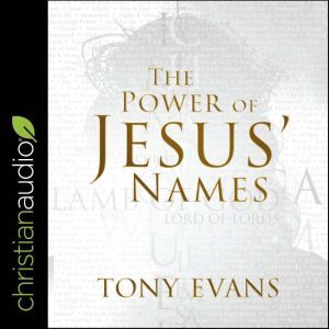 The Power of Jesus Names, Tony Evans