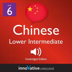 Learn Chinese  Level 6 Lower Interm..., Innovative Language Learning