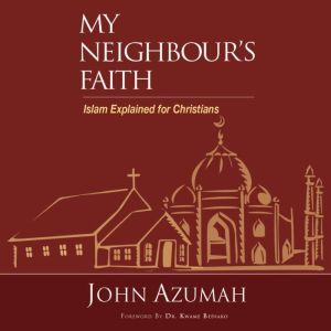 My Neighbours Faith, John Azumah