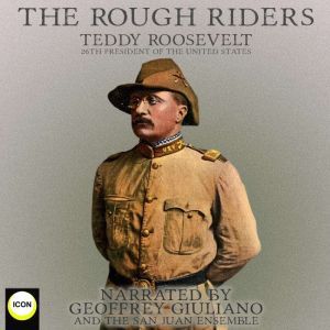 The Rough Riders, Teddy Roosevelt