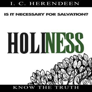 Holiness, 8I. C. Herendeen