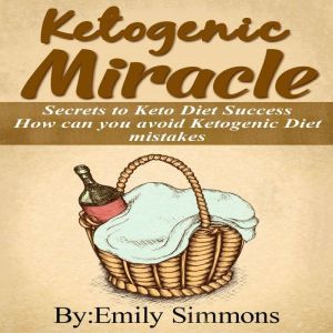 Ketogenic Miracle, Emily Simmons