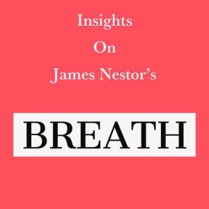 Insights on James Nestors Breath, Swift Reads