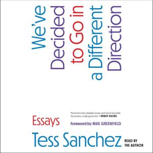We've Decided to Go in a Different Direction: Essays