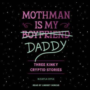 Mothman Is My Daddy, McKayla Coyle