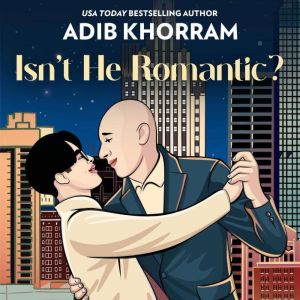 Isnt He Romantic?, Adib Khorram