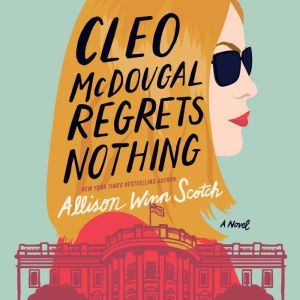 Cleo McDougal Regrets Nothing, Allison Winn Scotch