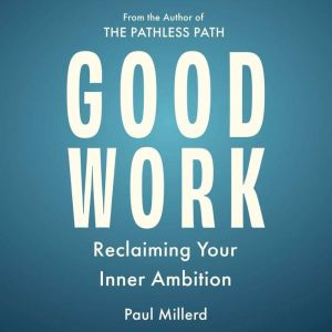Good Work: Reclaiming Your Inner Ambition