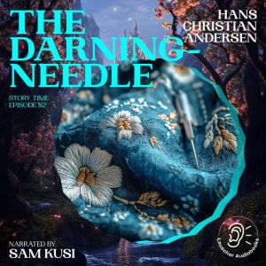 The DarningNeedle Story Time, Episo..., Hans Christian Andersen