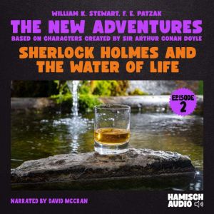 Sherlock Holmes and the Water of Life..., William K. Stewart