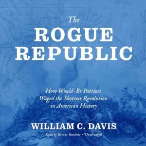 The Rogue Republic, William C. Davis