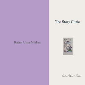 The Story Clinic, Ratna Uma Mishra