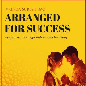 Arranged For Success, Vrinda Rao