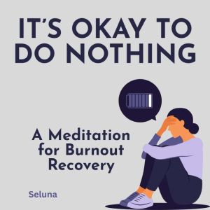 Its Okay to Do Nothing: A Meditation for Burnout Recovery