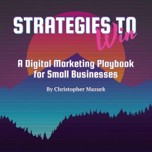 Strategies to Win: A Digital Marketing Playbook for Small Businesses