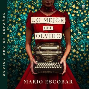Lo mejor del olvido, Mario Escobar