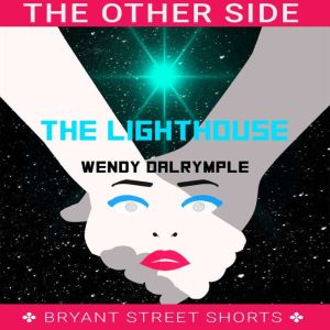 Lighthouse, Part 3, Wendy Dalrymple