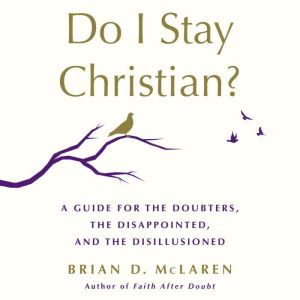 Do I Stay Christian?, Brian D. McLaren