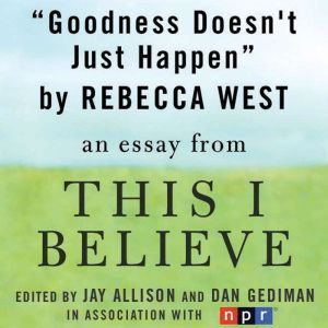 Goodness Doesnt Just Happen, Rebecca West
