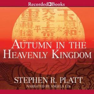 Autumn in the Heavenly Kingdom, Stephen R. Platt