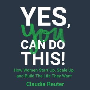 Yes, You Can Do This!, Claudia Reuter