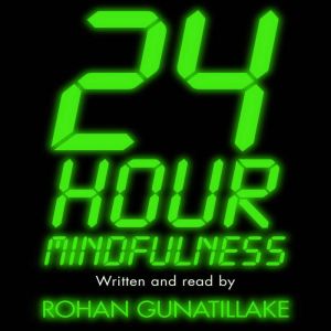 24 Hour Mindfulness, Rohan Gunatillake