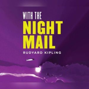 With the Night Mail A Story of 2000 ..., Rudyard Kipling