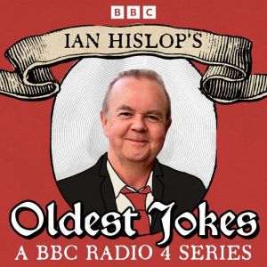 Ian Hislops Oldest Jokes: A BBC Radio 4 Series