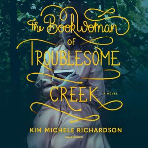 The Book Woman of Troublesome Creek, Kim Michele Richardson