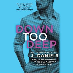 Down Too Deep, J. Daniels