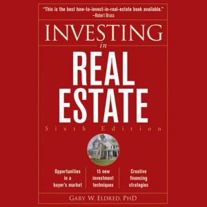 Investing in Real Estate, 6th Edition..., Gary W. Eldred