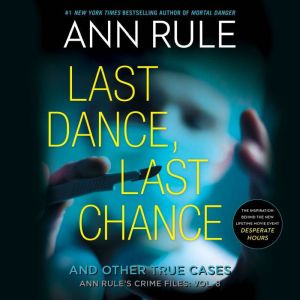 Last Dance, Last Chance: Anne Rule's Crime Files, #8