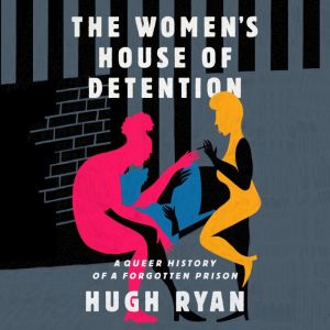 The Womens House of Detention, Hugh Ryan